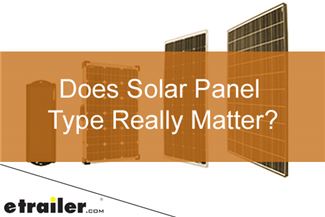 Does Solar Panel Type Really Matter?