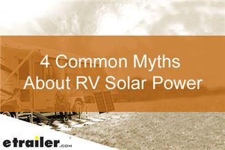 4 Common Myths About RV Solar Powr