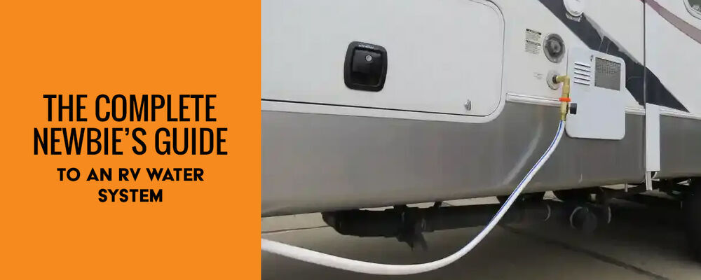 The Complete Newbie's Guide to an RV Water System