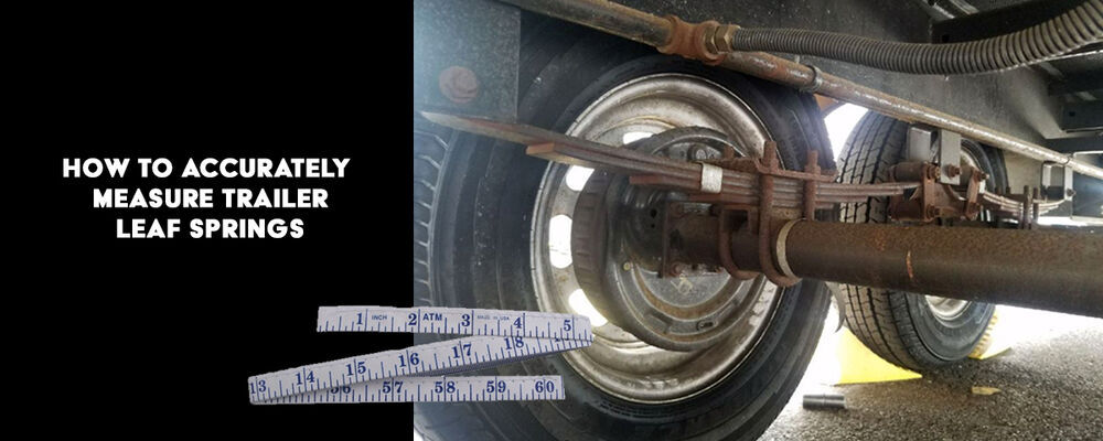 How to Measure Trailer Leaf Springs Article
